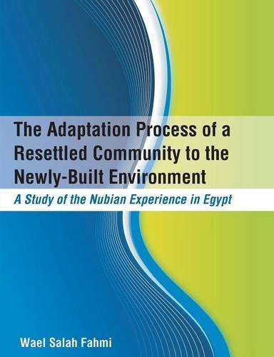 Cover for Wael Salah Fahmi · The Adaptation Process of a Resettled Community to the Newly-built Environment  a Study of the Nubian Experience in Egypt (Paperback Book) (2014)