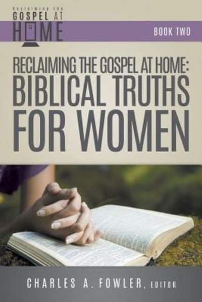 Cover for Charles Fowler · Reclaiming the Gospel at Home: Biblical Truths for Women (Paperback Bog) (2016)