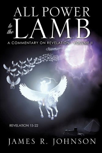Cover for James R. Johnson · All Power to the Lamb: a Commentary on Revelation, Vol. 2 (Paperback Book) (2011)