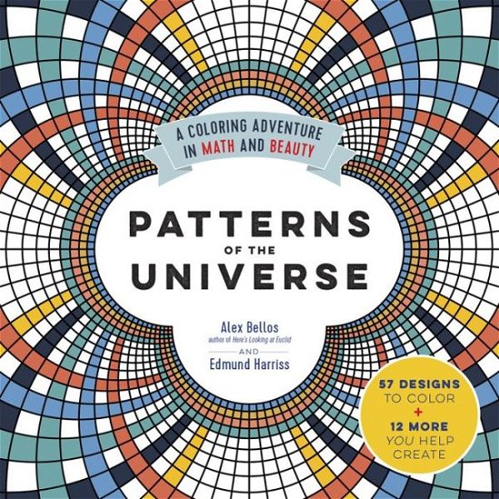 Cover for Alex Bellos · Patterns of the Universe: A Coloring Adventure in Math and Beauty (Paperback Book) (2020)