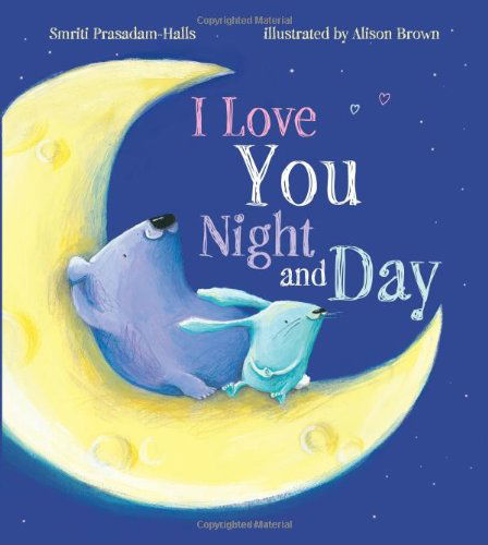 Cover for Smriti Prasadam-halls · I Love You Night and Day (Hardcover Book) (2014)