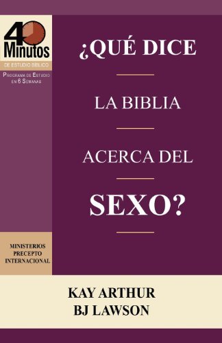 Que Dice La Biblia Acerca Del Sexo? / What Does the Bible Say About Sex? (40 Minute Bible Studies) (Spanish Edition) - Bj Lawson - Książki - Precept Minstries International - 9781621190233 - 15 kwietnia 2012