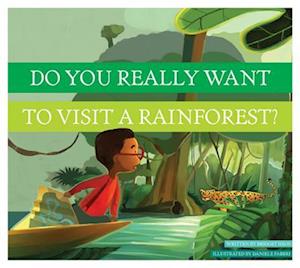 Do You Really Want to Visit a Rainforest? - Bridget Heos - Books - Riverstream Pub - 9781622432233 - August 1, 2015