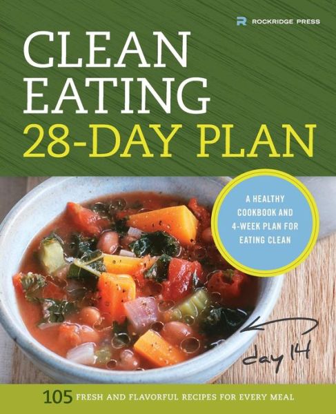 The Clean Eating 28-day Plan: a Healthy Cookbook and 4-week Plan for Eating Clean - Rockridge Press - Książki - Rockridge Press - 9781623154233 - 18 sierpnia 2014