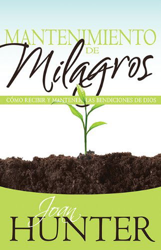 Cover for Joan Hunter · Mantenimiento De Milagros (Miracle Maintenance): How to Receive and Keep Gods Blessings (Paperback Book) [Spanish edition] (2014)