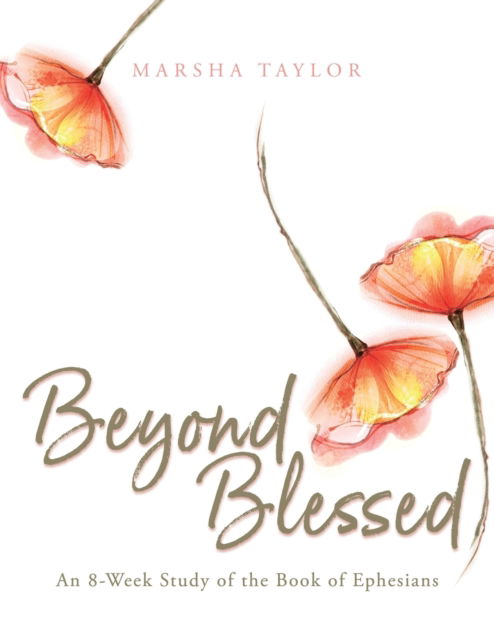Cover for Marsha Taylor · Beyond Blessed: An 8-Week Study of the Book of Ephesians (Paperback Book) (2022)