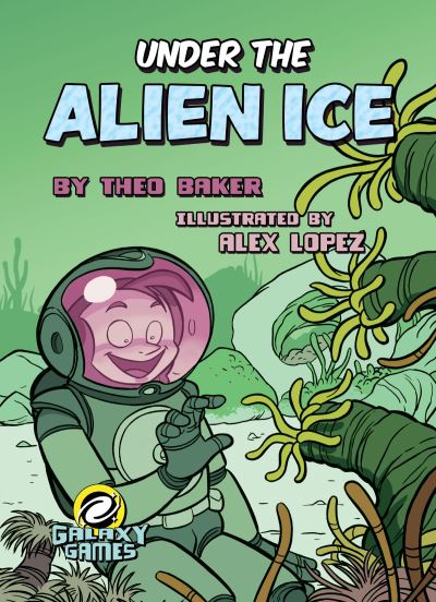 Cover for Theo Baker · Under the Alien Ice (Book) (2018)