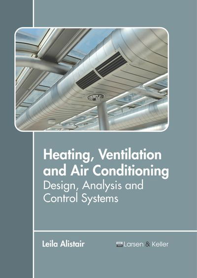 Cover for Leila Alistair · Heating, Ventilation and Air Conditioning: Design, Analysis and Control Systems (Hardcover Book) (2019)