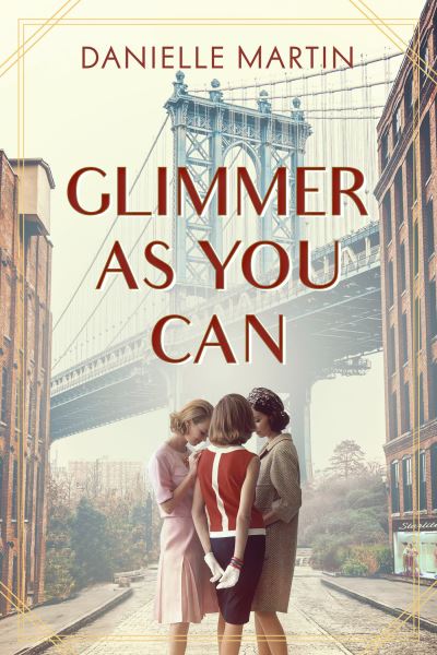 Cover for Danielle Martin · Glimmer As You Can: A Novel (Hardcover Book) (2020)