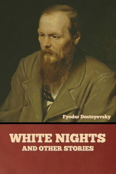 Fyodor Dostoyevsky · White Nights and Other Stories (Paperback Book) (2021)