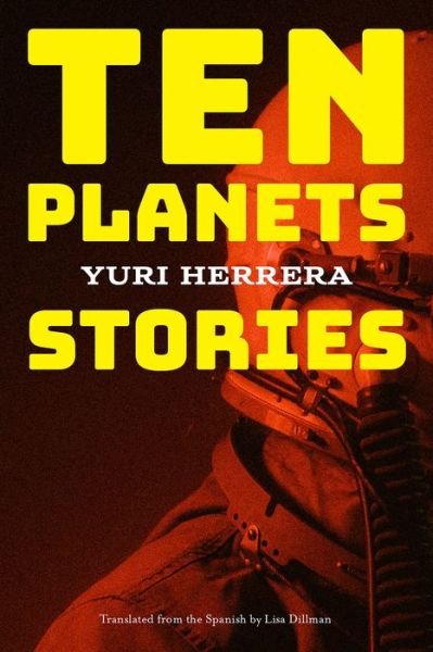 Cover for Yuri Herrera · Ten Planets: Stories (Pocketbok) (2023)
