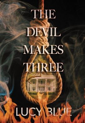 Cover for Lucy Blue · The Devil Makes Three (Hardcover bog) (2021)