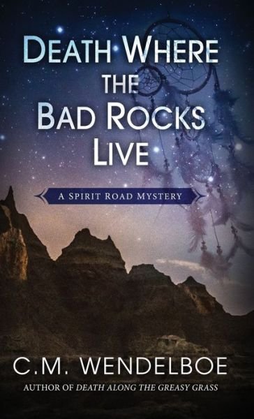 Cover for C M Wendelboe · Death Where the Bad Rocks Live (Hardcover Book) (2021)
