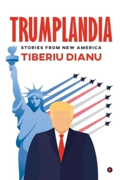 Cover for Tiberiu Dianu · Trumplandia (Paperback Bog) (2020)