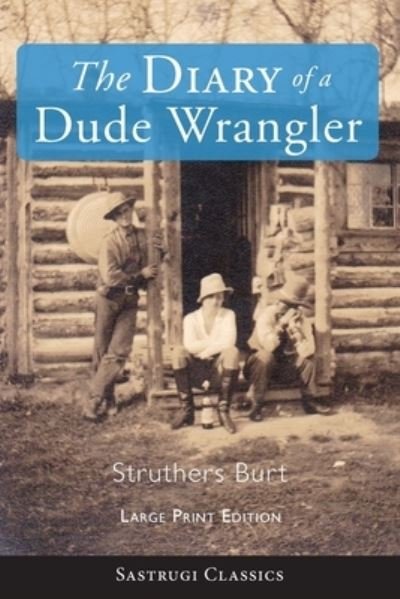 Cover for Struthers Burt · The Diary of a Dude Wrangler (Taschenbuch) (2020)