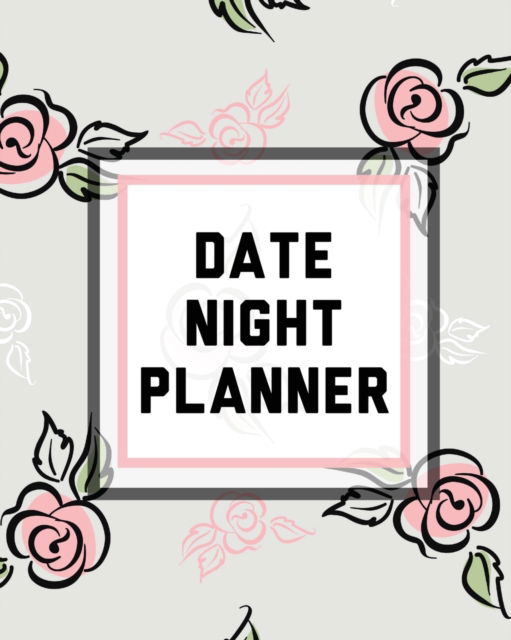 Cover for Paige Cooper · Date Night Planner: For Couples Staying In Or Going Out Relationship Goals (Taschenbuch) (2020)