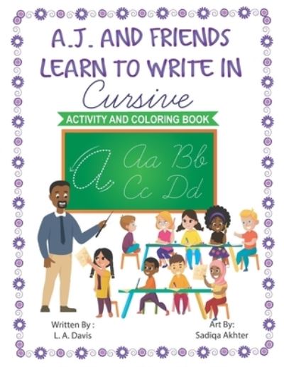 Cover for L a Davis · A.J. and Friends Learn to Write in Cursive (Paperback Book) (2020)