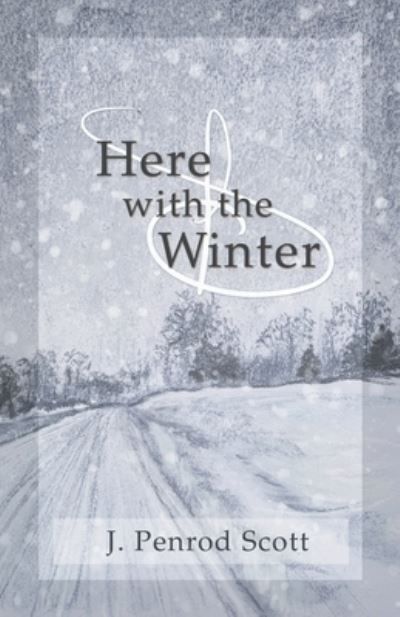 Cover for J Penrod Scott · Here with the Winter (Paperback Book) (2021)
