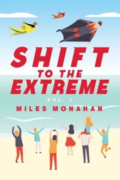 Cover for Miles Monahan · Shift to the Extreme (Book) (2023)