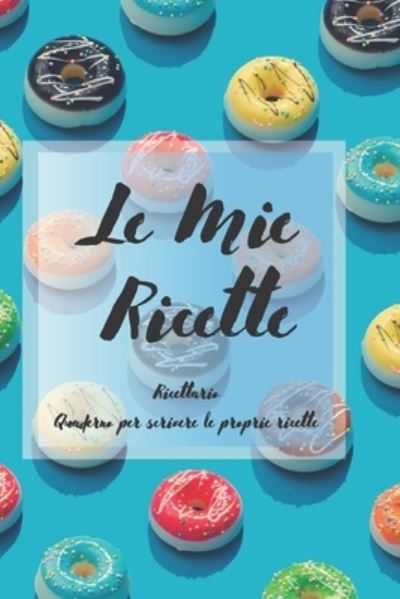 Cover for Le Mie Ricette (Paperback Book) (2019)