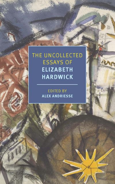 Cover for Elizabeth Hardwick · The Uncollected Essays of Elizabeth Hardwick (Paperback Book) (2022)