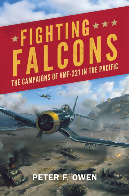 Cover for Peter F. Owen · Fighting Falcons: The Campaigns of VMF-221 in the Pacific (Hardcover Book) [New edition] (2026)