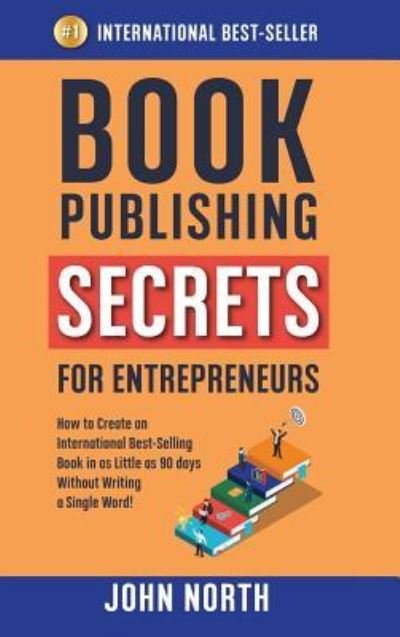 Cover for John North · Book Publishing Secrets for Entrepreneurs (Hardcover Book) (2019)