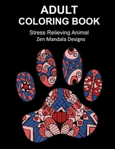 Cover for Adult Coloring by Hallows · Adult Coloring Book Stress Relieving Animal Zen Mandala Designs (Paperback Book) (2019)