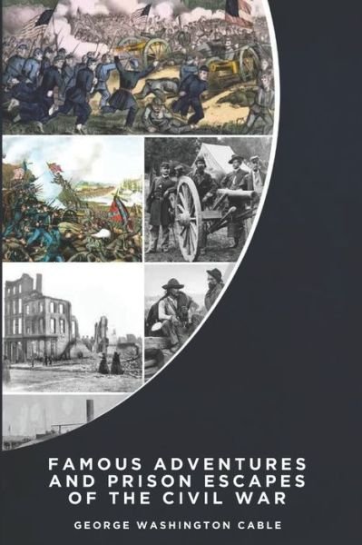 Cover for George Washington Cable · Famous Adventures and Prison Escapes of the Civil War (Illustrated) (Pocketbok) (2019)
