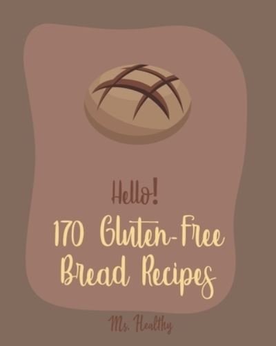 Cover for MS Healthy · Hello! 170 Gluten-Free Bread Recipes (Paperback Bog) (2019)