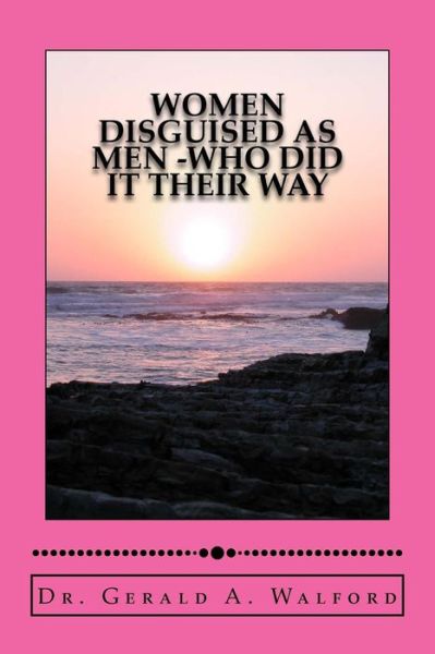 Cover for Gerald A Walford · WOMEN DISGUISED AS MEN -who did it their way (Paperback Book) (2018)