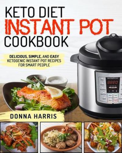 Cover for Donna Harris · Keto Diet Instant Pot Cookbook (Paperback Book) (2018)