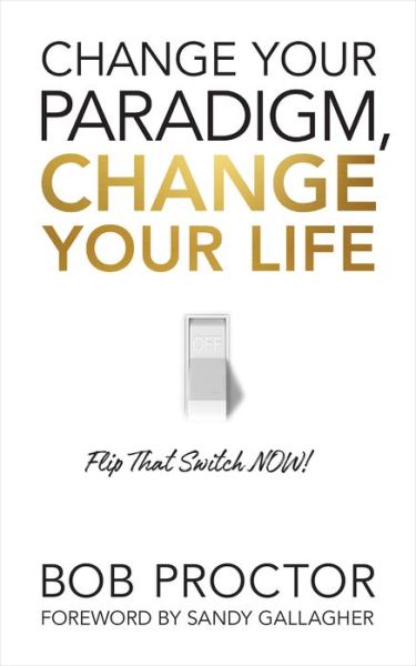 Cover for Bob Proctor · Change Your Paradigm, Change Your Life (Innbunden bok) (2021)