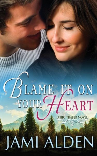 Cover for Jami Alden · Blame It on Your Heart (Paperback Book) (2018)