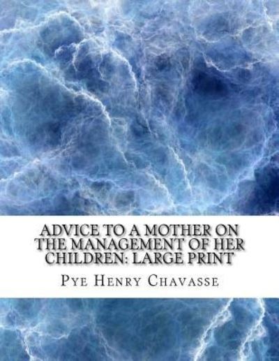 Cover for Pye Henry Chavasse · Advice to a Mother on the Management of Her Children (Pocketbok) (2018)