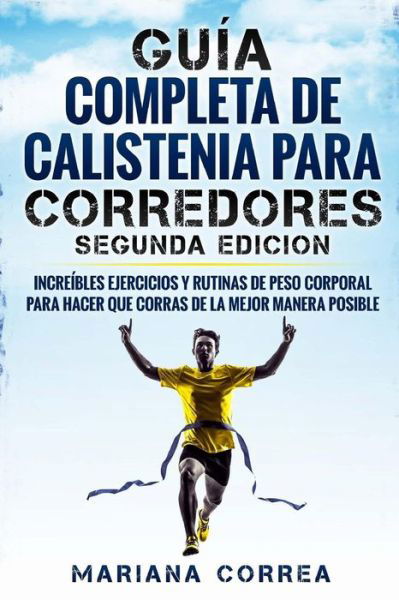 Cover for Mariana Correa · Guia Completa de Calistenia Para Corredores Segunda Edicion (Pocketbok) (2018)