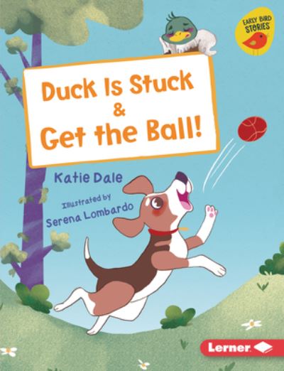 Cover for Katie Dale · Duck Is Stuck and Get the Ball! (Book) (2021)