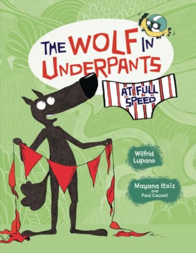 Wolf in Underpants at Full Speed - Wilfrid Lupano - Livres - Lerner Publishing Group - 9781728420233 - 2 mars 2021