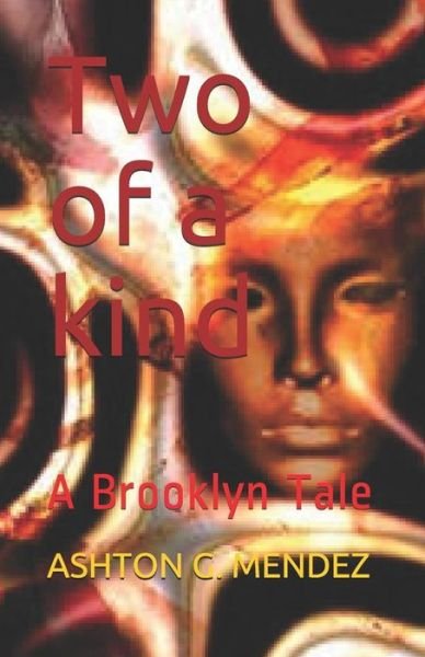 Ashton G Mendez · Two of a kind: A Brooklyn Tale (Paperback Book) (2019)