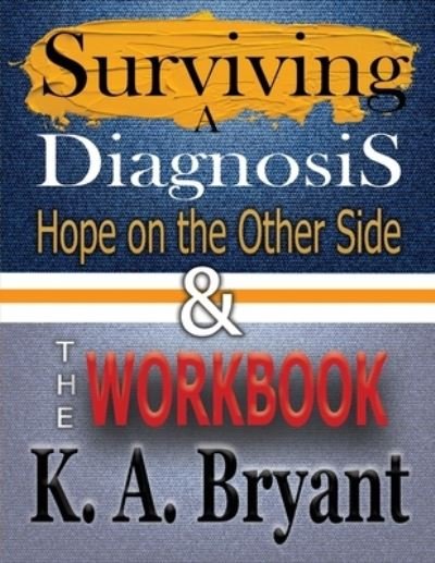 Cover for K a Bryant · Surviving A Diagnosis &amp; The Workbook: Hope on the Other Side - High Interest Books: Survivor (Hardcover) (Paperback Book) (2020)