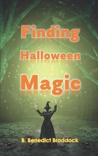 Cover for B Benedict Braddock · Finding Halloween Magic (Paperback Book) (2020)
