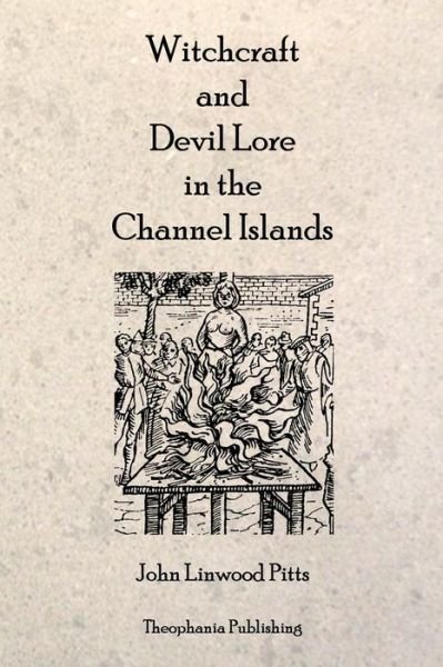 Cover for John Linwood Pitts · Witchcraft and Devil Lore in the Channel Islands (Pocketbok) (2011)