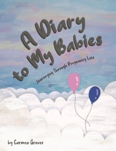 Cover for Carmen Grover · A Diary to My Babies: Journeying Through Pregnancy Loss (Paperback Book) (2023)