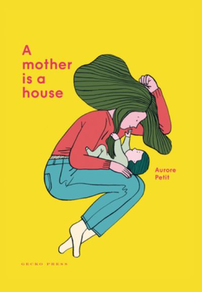 A Mother Is a House - Aurore Petit - Livros - Gecko Press - 9781776573233 - 1 de março de 2021