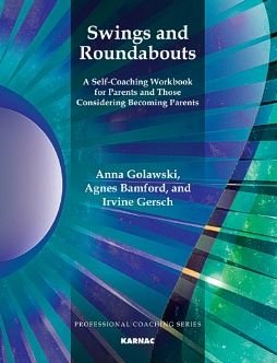 Swings and Roundabouts: A Self-Coaching Workbook for Parents and Those Considering Becoming Parents - The Professional Coaching Series - Agnes Bamford - Bøger - Taylor & Francis Ltd - 9781780491233 - 19. november 2013