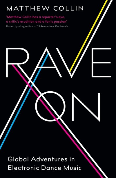 Cover for Matthew Collin · Rave On: Global Adventures in Electronic Dance Music (Paperback Bog) [Main edition] (2018)