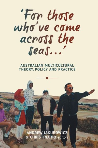 Cover for Andrew Jakubowicz · 'For those who've come across the seas...': Australian Multicultural Theory, Policy and Practice - Anthem-ASP Australasia Publishing Programme (Hardcover Book) (2014)