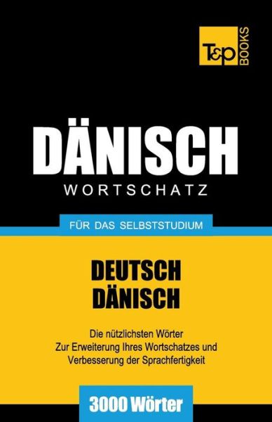 Cover for Andrey Taranov · Dänischer Wortschatz Für Das Selbststudium - 3000 Wörter (Paperback Bog) [German edition] (2013)