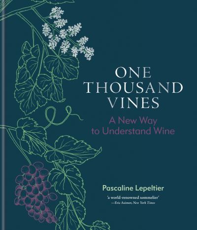 Pascaline Lepeltier · One Thousand Vines: A New Way to Understand Wine (Hardcover Book) (2024)