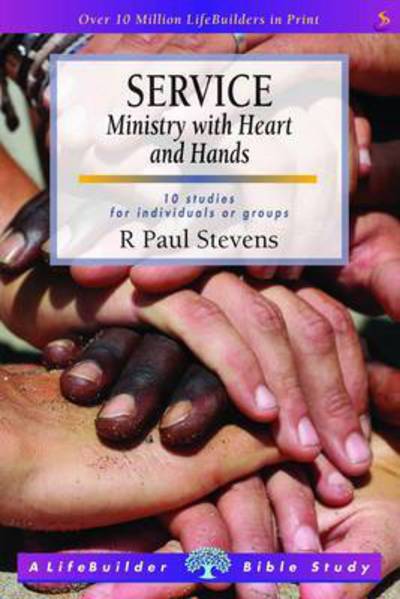 Cover for Stevens, R Paul (Author) · Service: Ministry with Heart and Hands (Lifebuilder Study Guides) - Lifebuilder Bible Study Guides (Paperback Book) (2015)